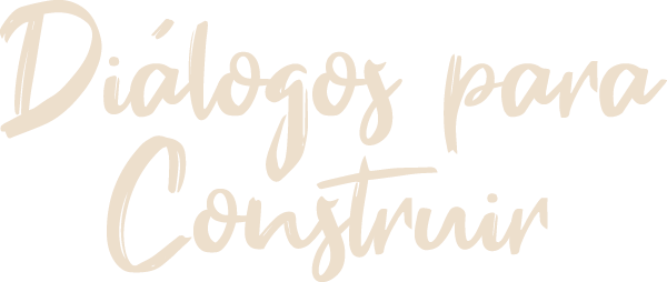 Diálogos para construir